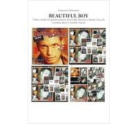 BEAUTIFUL BOY Tratti e ritratti tra grandi esistenze da Freddie Mercury a Renato Zero, da Loredana Berte’ a Ornella Vanoni