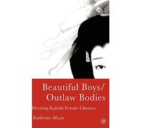 Beautiful Boys/Outlaw Bodies: Devising Kabuki Female-Likeness