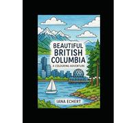 Beautiful British Columbia: A Colouring Adventure