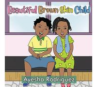 Beautiful Brown Skin Child: An Ode to Our Children