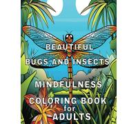 Beautiful Bugs and Insects: Mindfulness Coloring Book for Adults