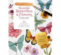 Beautiful Butterflies and Flowers: 20 Step-by-Step No-Sketch Projects on Watercolor Paper (Watercolor This Book)