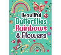 Beautiful Butterflies Rainbows and Flowers: Funny Coloring Book For Kids Ages 6-12