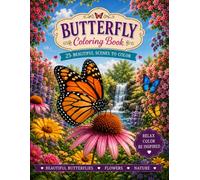 Beautiful Butterfly Coloring Book: 25 Relaxing Nature Scenes Filled with Butterflies, Flowers, Gardens, and Peaceful Landscapes