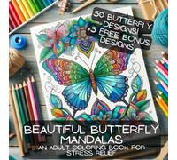 Beautiful Butterfly Mandalas: An Adult Coloring Book for Stress Relief (Adult Mandala Coloring Books)