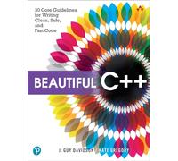 Beautiful C++: 30 Core Guidelines for Writing Clean, Safe, and Fast Code