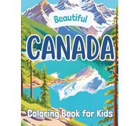 Beautiful Canada: Coloring Book For Kids (Beautiful Countries Coloring Books)