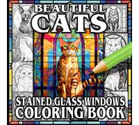 Beautiful Cats Stained Glass Windows Coloring Book: A Gorgeous Collection Of Your Favorite Cat Breeds To Color All As Stunning Stain Glass Window ... - Suitable For Children Teens and Adults -