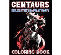 Beautiful Centaurs Fantasy Coloring Book for Adults: Mystery Female Centaur Warriors Large Print Illustrations With Fairy Style in Coloring Pages For Relaxation and Anxiety Relief