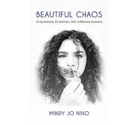 Beautiful Chaos: 10 Questions, 20 Women, 200 Unfiltered Answers