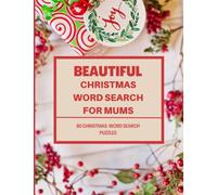 Beautiful Christmas Word Search For Mums: Perfect Gift For Mums | Christmas Message Included | Spacious A4 Size With Full Solutions