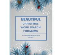 Beautiful Christmas Word Search For Mums: Perfect Gift For Mums | Christmas Message Included | Spacious A4 Size With Full Solutions