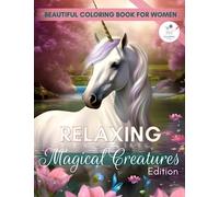 Beautiful Coloring Book for Women: Relaxing Magical Creatures Color Book for Adults and Teens for Stress Relief and Mindfulness. Amazing Colouring ... Anxiety. (Relaxing Coloring Books For Women)