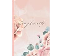 Beautiful Compliments: A book for saving the nice things you give and recieve from others