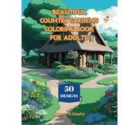 Beautiful Country Gardens Coloring Book For Adults: 50 Amazing Country Gardens Scene (Landscape Coloring Books)