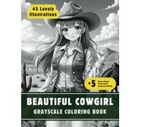 Beautiful Cowgirl Coloring Book: Grayscale Coloring Book for Adults with 45 High-Quality and Unique Illustrations for Relaxation and Stress Relief. (Grayscale Coloring Books for Adults)