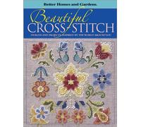 Beautiful Cross-Stitch: Designs and Projects Inspired by the World Around You (Better Homes & Gardens S.)