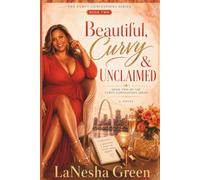 Beautiful, Curvy & Unclaimed: Book Two of The Curvy Confessions Series A Novel