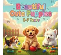 Beautiful Cute Puppies Coloring Book: 40 Adorable Puppy Designs for Kids Ages 3-7 | Fun and Easy Coloring Pages for Toddlers and Preschoolers (Coloring Book 3-7 years)