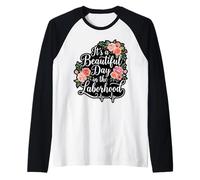 Beautiful Day in The Laborhood Doula Labor Nurse Raglan Baseball Tee