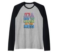 Beautiful Day to Laugh at The Mess Humor Life Raglan Baseball Tee