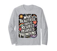 Beautiful Day to Respect Pronouns Long Sleeve T-Shirt