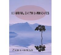 Beautiful Earth Landscapes Word Search Puzzle: Easy to Read, Word Search Puzzle with Geography, Landscapes, Earth, Places | 23 Puzzles | 46 pages | ... Nature, Free Time , Relaxation, School Age