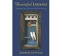 Beautiful Enemies: Friendship and Postwar American Poetry