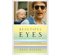 Beautiful Eyes - A Father Transformed