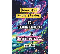 BEAUTIFUL FABLE STORIES. TO LEARN ENGLISH. BEGINNERS A1. (EASY ENGLISH STORIES. BEGINNERS A1.)