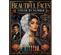 Beautiful Faces Color by Number: 50 Elegant Grayscale Portraits for Relaxation and Creative Coloring