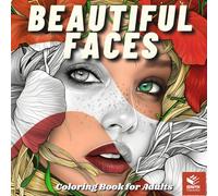 Beautiful Faces Coloring Book for Adults: 49 Beautiful Women Portraits with Flowers and Inspirational Quotes for Stress Relief and Relaxation
