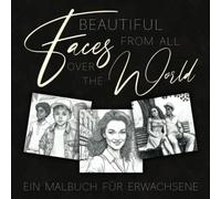 Beautiful Faces from all over the World: Ein Malbuch für Erwachsene