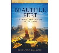 BEAUTIFUL FEET: A SPIRIT-LED GUIDE TO EVANGELISM