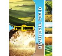 Beautiful Field Photo Book: Endless Green Pastures With Colorful Blooms And Sunny Skies Over Serene Countryside Landscapes