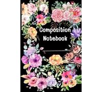 Beautiful Flower Cover Journal hardcover for School, Students, Girls & Teens Wide Ruled Paper | 120 Pages: A beautiful floral composition notebook ... notes, journaling, and everyday writing.