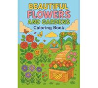 Beautiful Flowers and Gardens: Coloring Book For Kid Age 4 - 12
