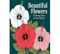 Beautiful Flowers Coloring Book for Everyone