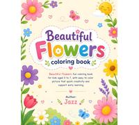 Beautiful Flowers coloring Book: Fun & Easy Flower Coloring Pages for Kids Ages 3-7 | Simple, Big Designs for Toddlers and Preschoolers