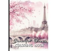 Beautiful France Coloring Book: Color the Magic of Paris, the French Countryside, and more.