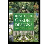 Beautiful garden designs,art & relaxing