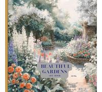 Beautiful Gardens Art Book: Gardening Ideas (Ai Generated Paintings)
