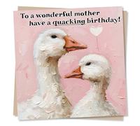 Beautiful Geese Birthday Card for Mum - To A Wonderful Mother. Have a Quacking Birthday