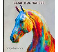 Beautiful Horses Coloring Book: A Collection of Elegant Horses to Color and Enjoy