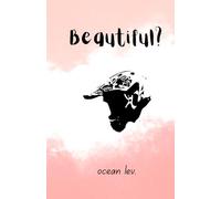 Beautiful?: How to love a girl that doesn't know how to be loved