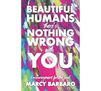 Beautiful Humans There's Nothing Wrong With You: Encouragement for the Soul