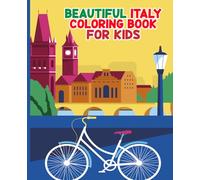 Beautiful Italy Coloring Book: Beautiful Italy Coloring book For Kids Toddlers and Teens This Beautiful Italy Coloring Book Is The Fun way to Discover Italy