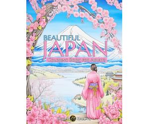 Beautiful Japan: An Incredible Coloring Book for Adults with 50 Stunning Japanese Illustrations, Zen Garden Scenes, Iconic Landscapes, for Stress Relief and Relaxation