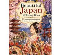 Beautiful Japan Coloring Book: 25 Elegant Coloring Pages Landmarks • Gardens • Traditions