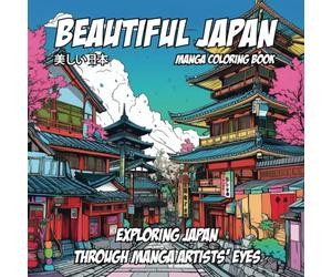 Beautiful Japan Manga Coloring Book: Exploring Japan Through Manga Artists’ Eyes